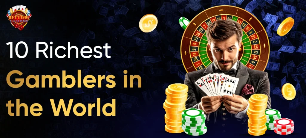 Richest Gamblers in the World