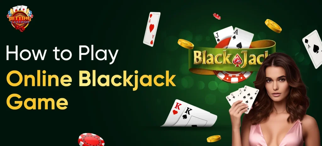How to Play Online Blackjack Game - Betting Casinos