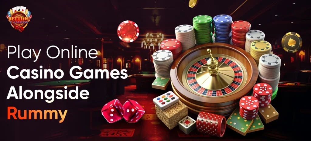 Play Online Casino Games Alongside Rummy