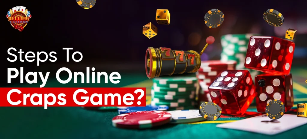 Steps To Play Online Craps Game