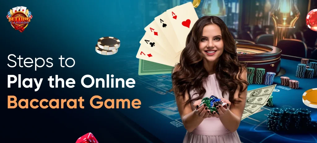 Steps to Play the Online Baccarat Game